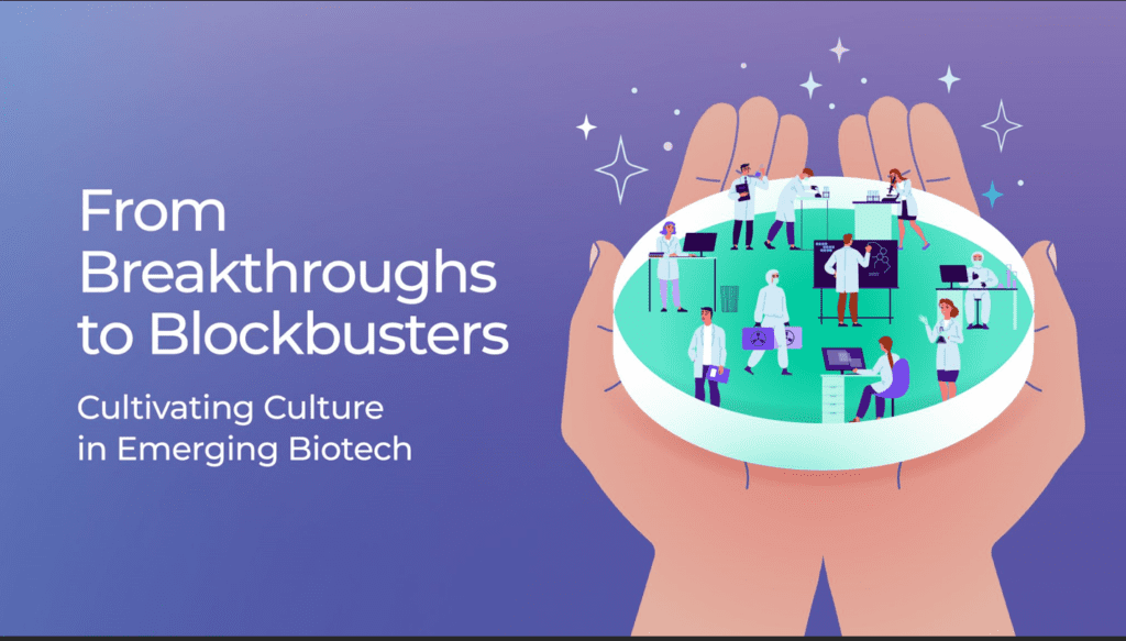 From breakthroughs to blockbusters: Cultivating culture in emerging biotech